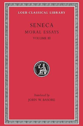 Seneca the Younger: Seneca: Moral Essays, Volume III. De Beneficiis. (Loeb Classical Library No. 310) (1935)