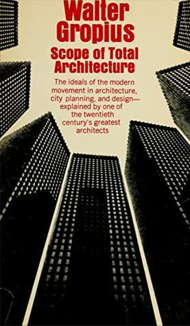 Walter Gropius: Scope of Total Architecture (Paperback, 1980, Macmillan Publishing Company)