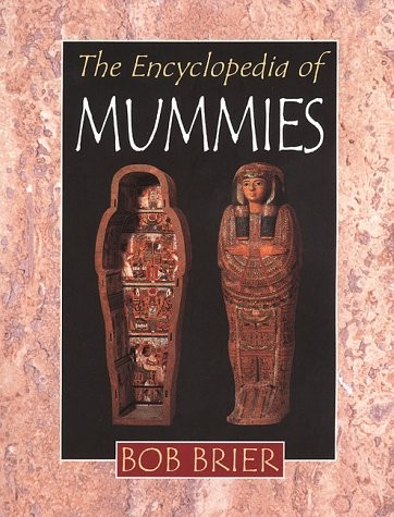 Bob Brier: The Encyclopedia of Mummies (Paperback, 1998, Checkmark Books, Brand: Checkmark Books, Infobase Holdings, Inc.)