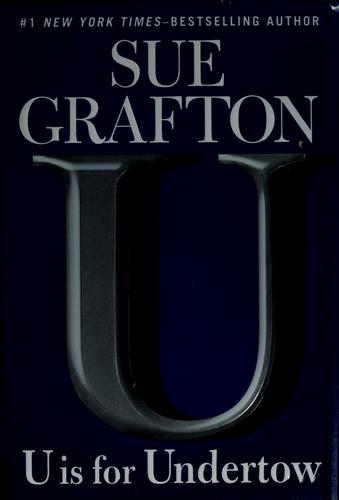 Sue Grafton: U is for undertow (Hardcover, 2009, G.P. Putnam's Sons)