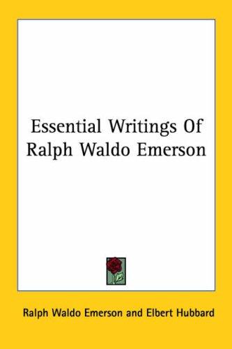 Ralph Waldo Emerson: Essential Writings of Ralph Waldo Emerson (Paperback, 2005, Kessinger Publishing)