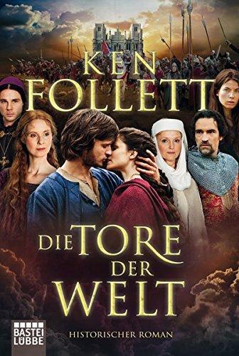 Ken Follett: Die Tore der Welt (German language, 2012, Bastei Lübbe)