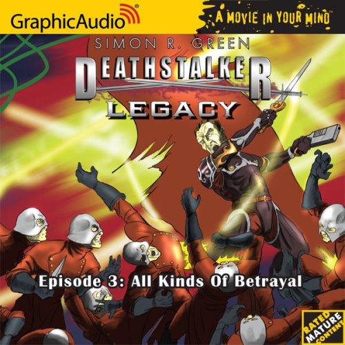 Simon R. Green: Deathstalker Legacy # 3 - All Kinds of Betrayal (Deathstalker Legacy 1) (AudiobookFormat, 2007, Graphic Audio)