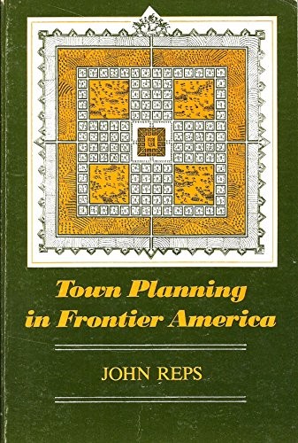 John William Reps: Town planning in frontier America (1980, University of Missouri Press)