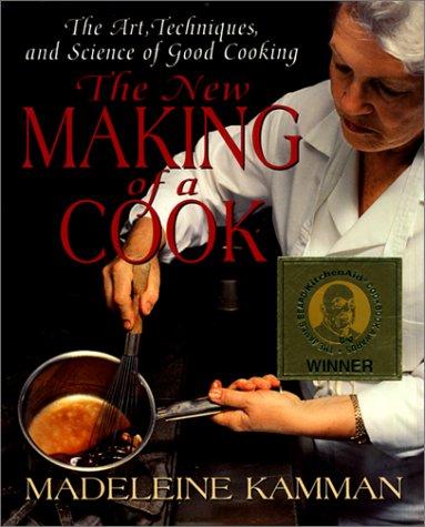 Madeleine Kamman: The new making of a cook (1997, Morrow, William Morrow Cookbooks)