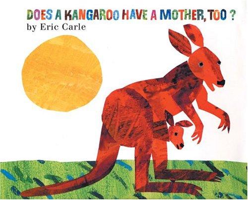 Eric Carle: Does a Kangaroo Have a Mother, Too? (Paperback, 2005, HarperTrophy)