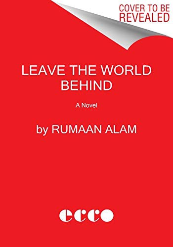 Rumaan Alam: Leave the World Behind (Paperback, Ecco)