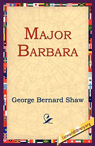 George Bernard Shaw, 1st World Library, 1stworld Library: Major Barbara (Paperback, 2004, 1st World Library - Literary Society)