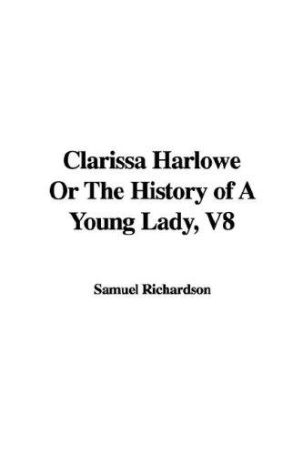 Samuel Richardson: Clarissa Harlowe or the History of a Young Lady (Hardcover, 2006, IndyPublish.com)