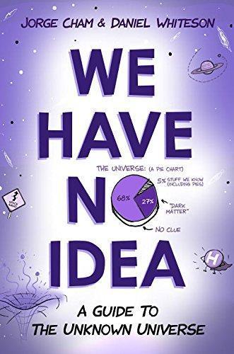 Jorge Cham, Daniel Whiteson: We Have No Idea (2017)