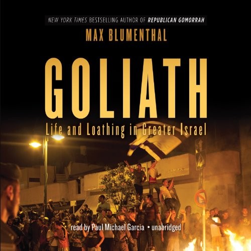 Max Blumenthal: Goliath (AudiobookFormat, Blackstone Audio, Inc.)