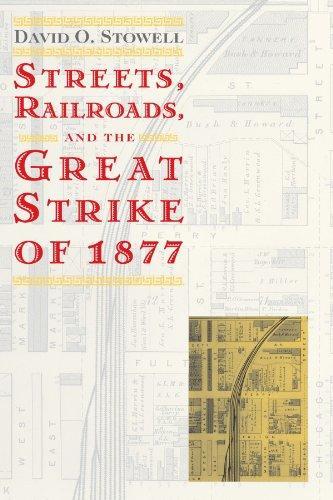 David O. Stowell: Streets, railroads, and the Great Strike of 1877 (1999, University of Chicago Press)