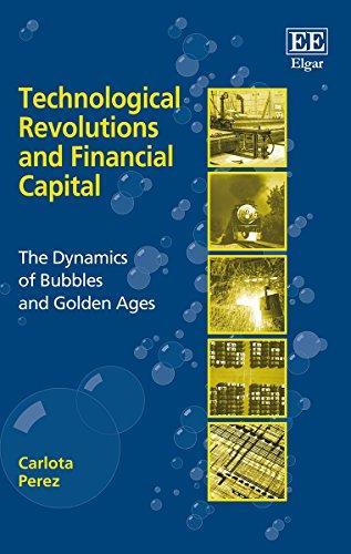 Carlota Perez: Technological Revolutions and Financial Capital: The Dynamics of Bubbles and Golden Ages (2003)