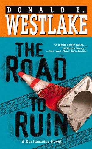 Donald E. Westlake: The Road to Ruin (Dortmunder Novels) (2005, Grand Central Publishing)