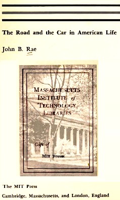 John Bell Rae: The road and the car in American life (1971, MIT Press, The MIT Press)