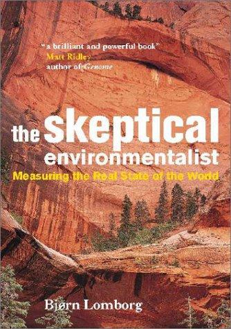 Bjørn Lomborg: The Skeptical Environmentalist: Measuring the Real State of the World (2001)