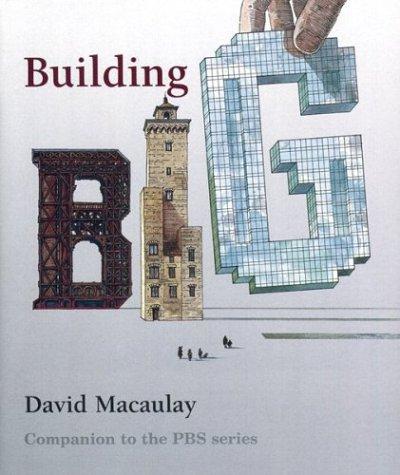 David Macaulay: Building Big (2004, Houghton Mifflin/Walter Lorraine Books)