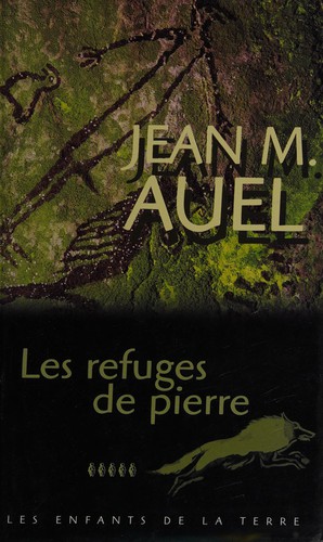 Jean M. Auel: Les refuges de pierre (French language, 2002, Editions du Club France Loisirs)