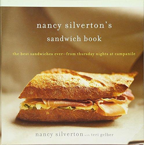 Nancy Silverton: Nancy Silverton's Sandwich Book: The Best Sandwiches Ever--from Thursday Nights at Campanile (2002)