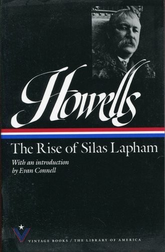 William Dean Howells: The rise of Silas Lapham (1991, Vintage Books/Library of America)