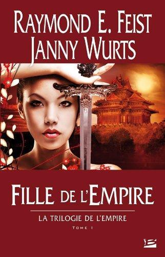 Janny Wurts, Raymond E. Feist: Fille de l'Empire (French language, 2011, Bragelonne)