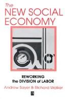 R. Andrew Sayer: The new social economy (1992, B. Blackwell)