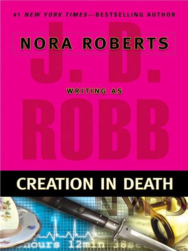 Nora Roberts: Creation in Death (EBook, 2008, Penguin Group USA, Inc.)