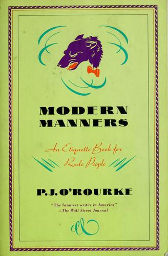 P. J. O'Rourke: Modern manners (1989, Atlantic Monthly Press, Grove/Atlantic, Incorporated)