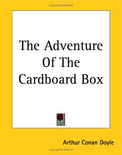 Arthur Conan Doyle: The Adventure Of The Cardboard Box (Paperback, 2004, Kessinger Publishing)