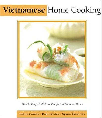 Robert Carmack: Vietnamese home cooking (2003, Periplus, Distributed by Tuttle Pub., Periplus Editions)