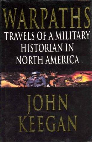 John Keegan: Warpaths (Hardcover, Firefly Books Ltd)