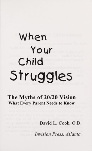 O.D. David L. Cook: When Your Child Struggles The Myths of 20/20 Vision (Paperback, 1992, Cook Vision Therapy Centers)