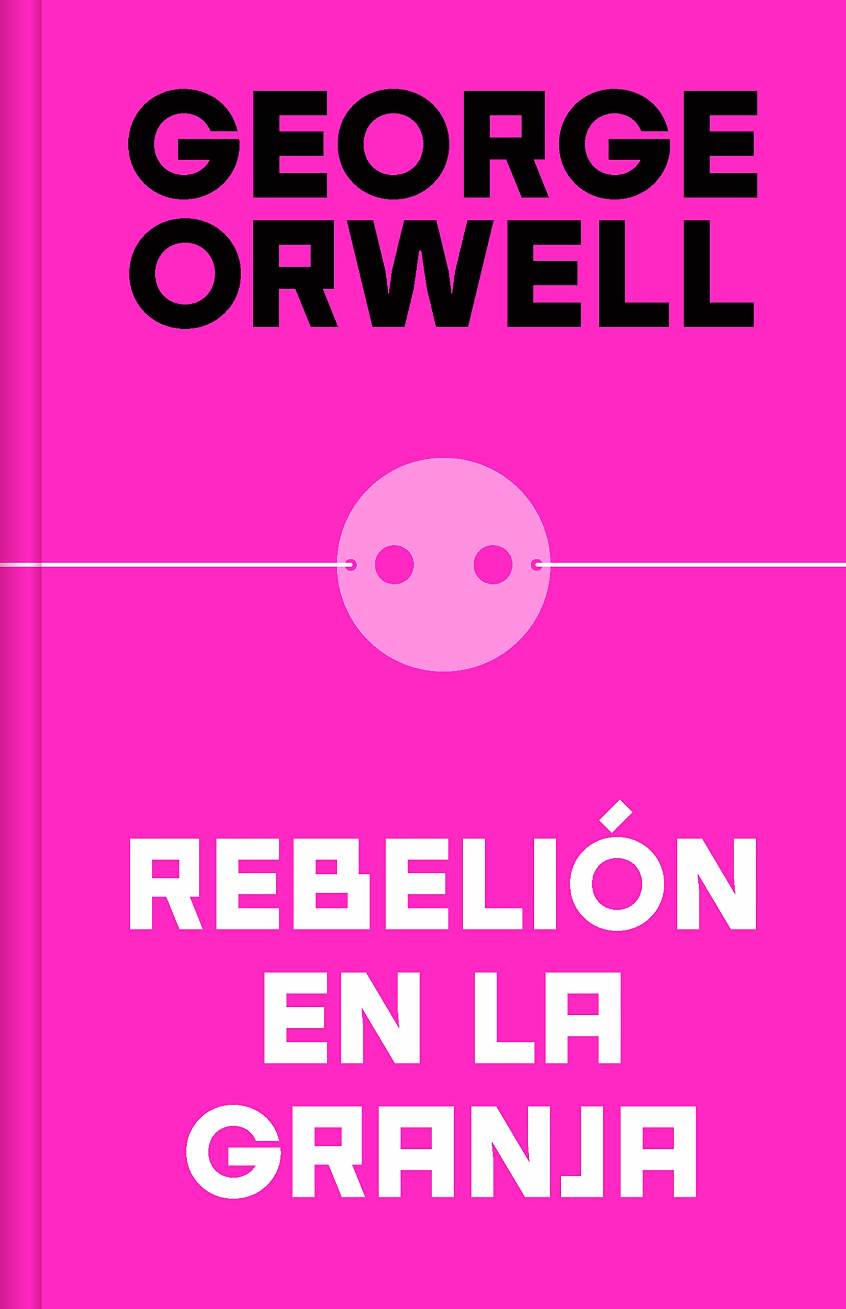 George Orwell, Miguel Temprano (itzultzailea): Rebelión en la granja (Hardcover, Gaztelania language, 2022, DEBOLSILLO)