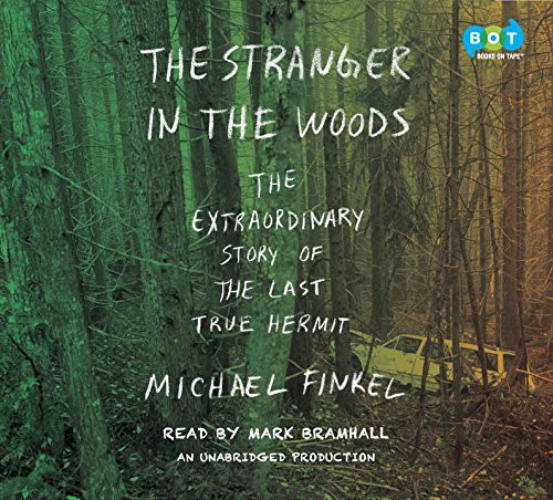 Michael Finkel, Mark Bramhall: The Stranger in the Woods (AudiobookFormat, 2017, BooksOnTape)