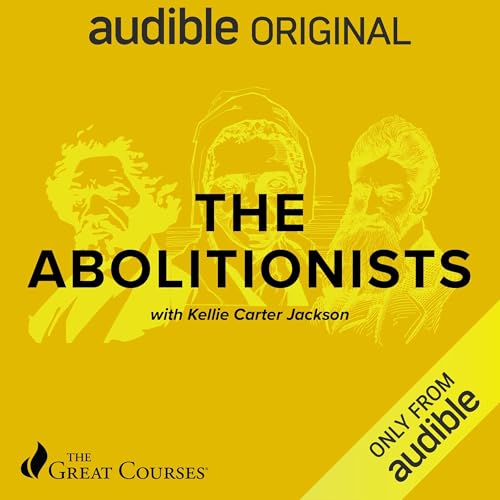 Kellie Carter Jackson: The Abolitionists (AudiobookFormat, Audible Originals)