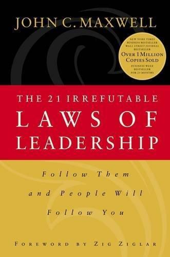 John C. Maxwell: The 21 Irrefutable Laws of Leadership : Follow Them and People Will Follow You (1998)