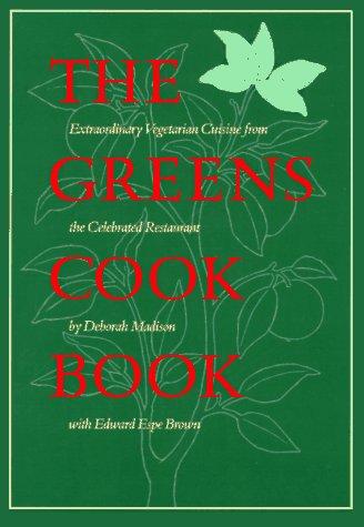 Edward Espe Brown, Deborah Madison: The Greens cook book (Hardcover, 1987, Bantam Books)