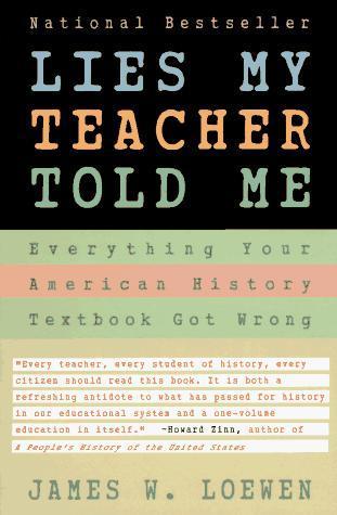 James W. Loewen: Lies my teacher told me (1996)