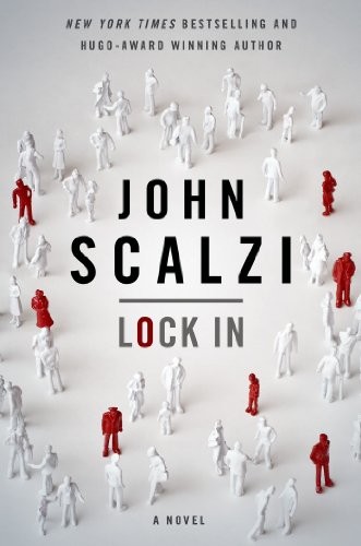 John Scalzi: Lock In: A Novel of the Near Future (Lock In Series Book 1) (Tor Books)