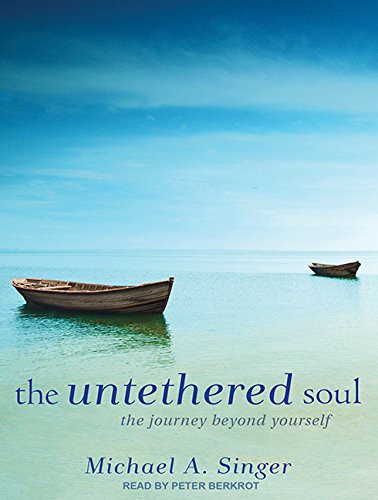 Michael A. Singer, Peter Berkrot: The Untethered Soul (AudiobookFormat, 2011, Tantor Audio)