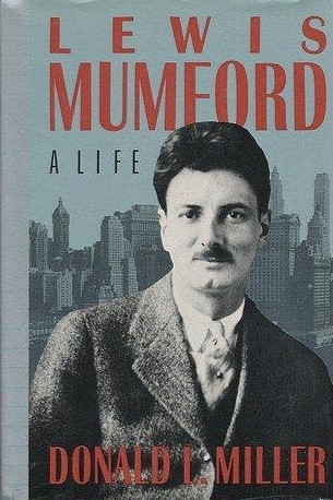 Donald L. Miller: Lewis Mumford, a Life (Hardcover, 1989, Weidenfeld & Nicolson, Grove/Atlantic, Incorporated)