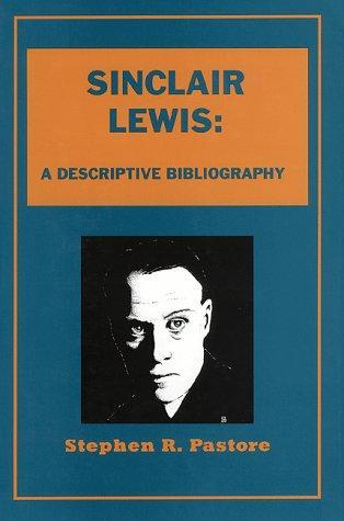 Stephen R. Pastore: Sinclair Lewis : a descriptive bibliography, a collector's and scholar's guide to identification (1997)