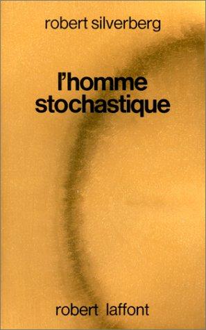 Robert Silverberg: L'Homme stochastique (Paperback, French language, 1977, Robert Laffont)