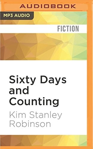 Kim Stanley Robinson: Sixty Days and Counting (Science in the Capital) (Audible Studios on Brilliance Audio)