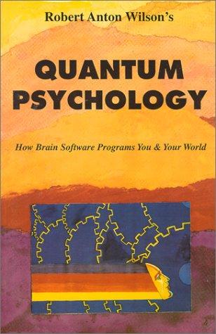 Robert Anton Wilson: Quantum psychology (1990, New Falcon)