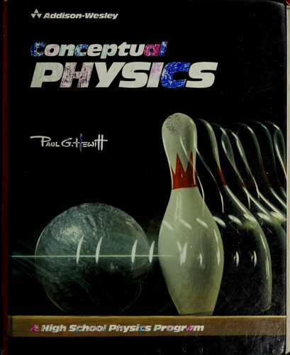 Paul G. Hewitt: Conceptual Physics (1987, Addison Wesley Publishing Company)