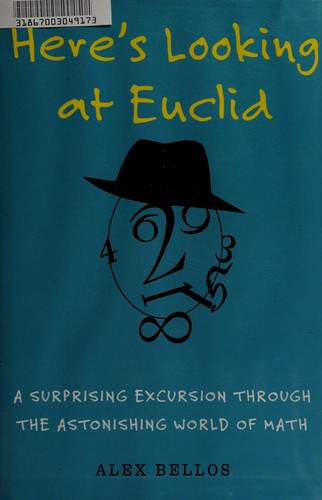 Alex Bellos: Here's looking at Euclid (Hardcover, 2010, Free Press)