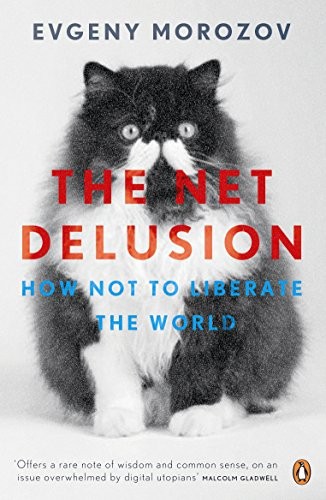 Evgeny Morozov: The Net Delusion (Paperback, Penguin Press/Classics, PENGUIN UK)