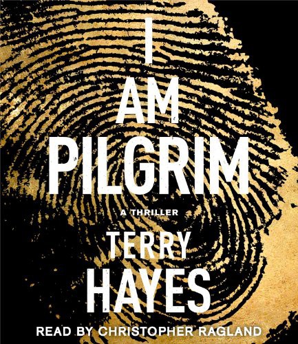 Christopher Ragland, Terry Hayes: I Am Pilgrim (AudiobookFormat, 2014, Simon & Schuster Audio)