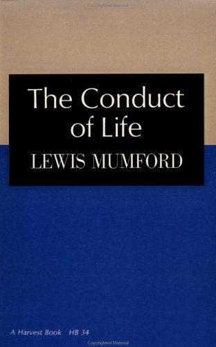 Lewis Mumford: The conduct of life. (1960, Houghton Mifflin Harcourt)